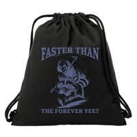 Faster Than The Forever Yeet Run Away Faster Funny Saying Gift Drawstring Bag