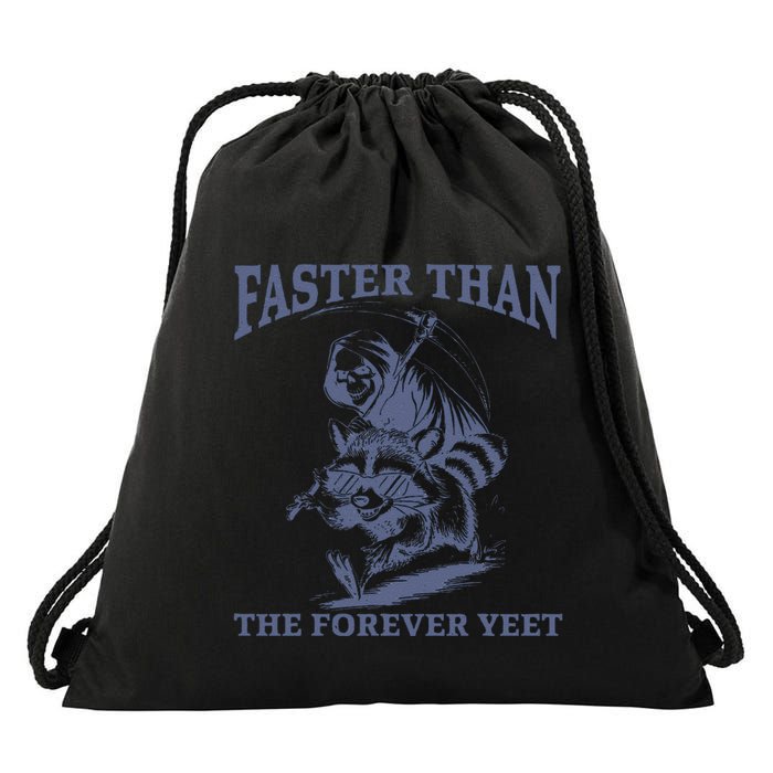 Faster Than The Forever Yeet Run Away Faster Funny Saying Gift Drawstring Bag