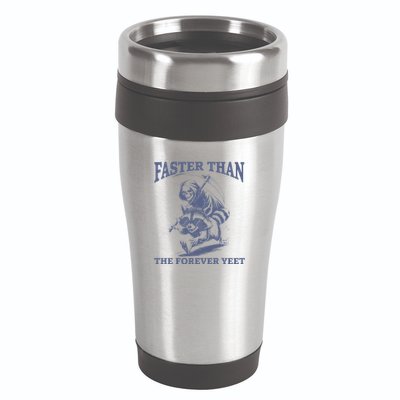 Faster Than The Forever Yeet Run Away Faster Funny Saying Gift 16oz Travel Tumbler