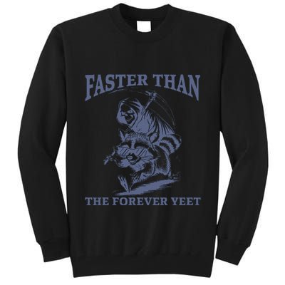 Faster Than The Forever Yeet Run Away Faster Funny Saying Gift Tall Sweatshirt