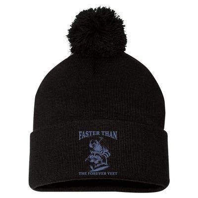 Faster Than The Forever Yeet Run Away Faster Funny Saying Gift Pom Pom 12in Knit Beanie