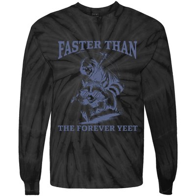 Faster Than The Forever Yeet Run Away Faster Funny Saying Gift Tie-Dye Long Sleeve Shirt