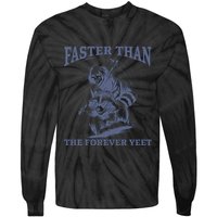 Faster Than The Forever Yeet Run Away Faster Funny Saying Gift Tie-Dye Long Sleeve Shirt