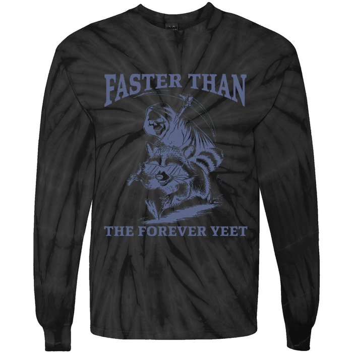 Faster Than The Forever Yeet Run Away Faster Funny Saying Gift Tie-Dye Long Sleeve Shirt