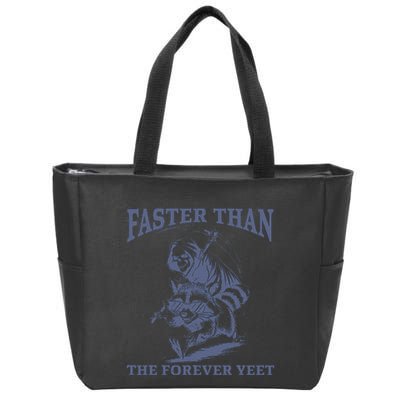 Faster Than The Forever Yeet Run Away Faster Funny Saying Gift Zip Tote Bag