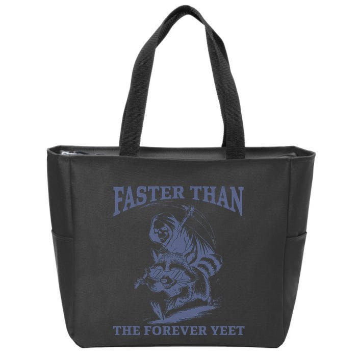 Faster Than The Forever Yeet Run Away Faster Funny Saying Gift Zip Tote Bag