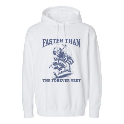Faster Than The Forever Yeet Run Away Faster Funny Saying Gift Garment-Dyed Fleece Hoodie