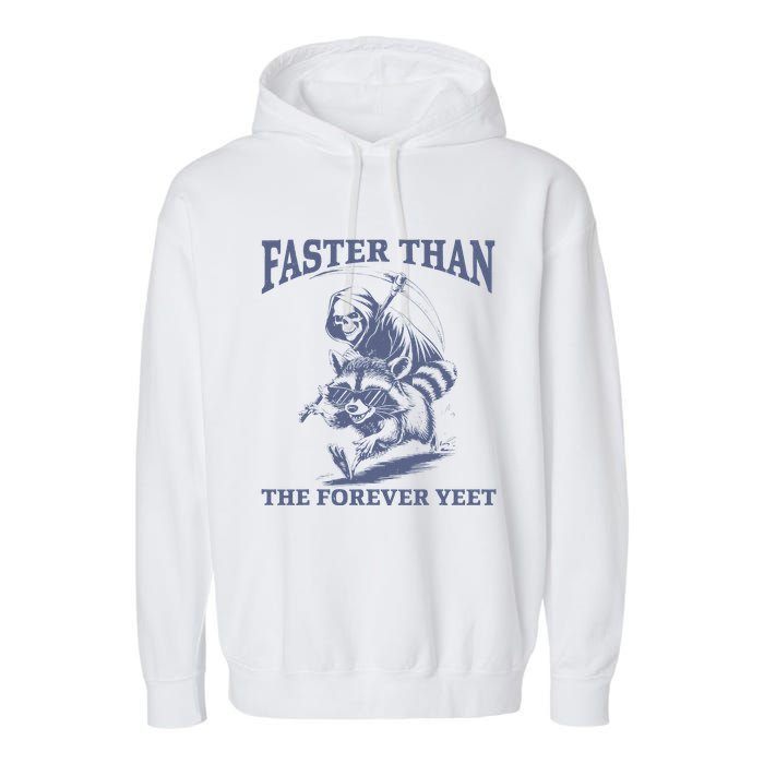 Faster Than The Forever Yeet Run Away Faster Funny Saying Gift Garment-Dyed Fleece Hoodie