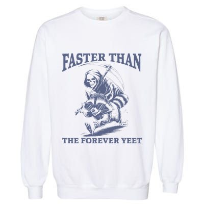 Faster Than The Forever Yeet Run Away Faster Funny Saying Gift Garment-Dyed Sweatshirt