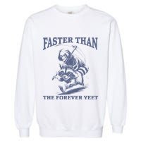 Faster Than The Forever Yeet Run Away Faster Funny Saying Gift Garment-Dyed Sweatshirt