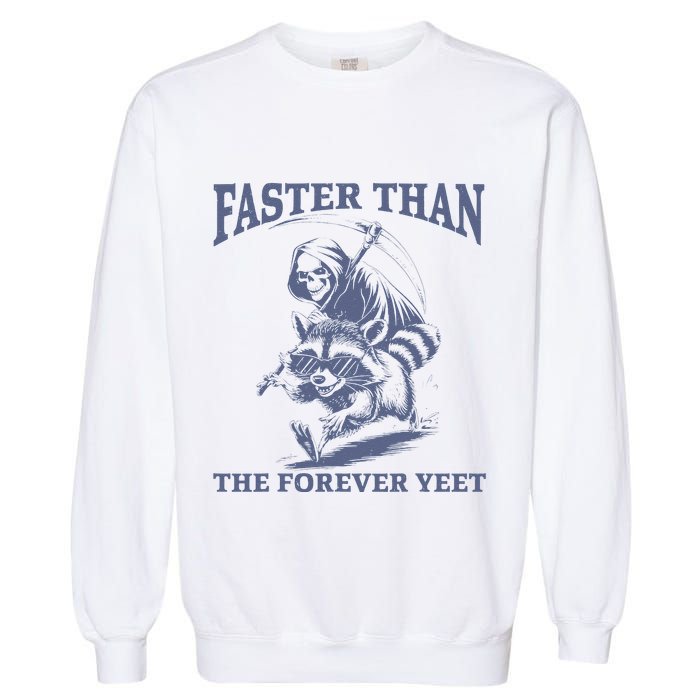 Faster Than The Forever Yeet Run Away Faster Funny Saying Gift Garment-Dyed Sweatshirt