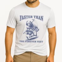 Faster Than The Forever Yeet Run Away Faster Funny Saying Gift Performance Shirt