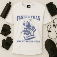Faster Than The Forever Yeet Run Away Faster Funny Saying Gift Performance Shirt