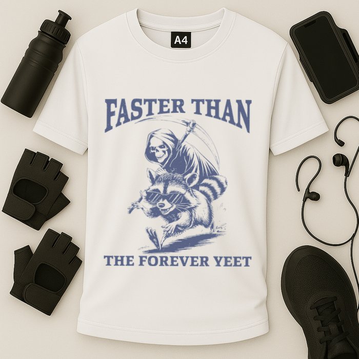 Faster Than The Forever Yeet Run Away Faster Funny Saying Gift Performance Shirt