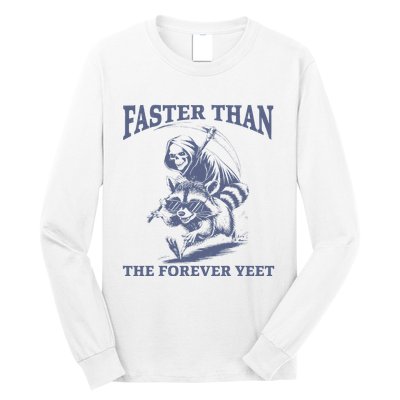 Faster Than The Forever Yeet Run Away Faster Funny Saying Gift Long Sleeve Shirt