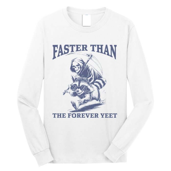 Faster Than The Forever Yeet Run Away Faster Funny Saying Gift Long Sleeve Shirt