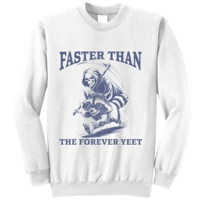 Faster Than The Forever Yeet Run Away Faster Funny Saying Gift Sweatshirt