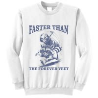 Faster Than The Forever Yeet Run Away Faster Funny Saying Gift Sweatshirt