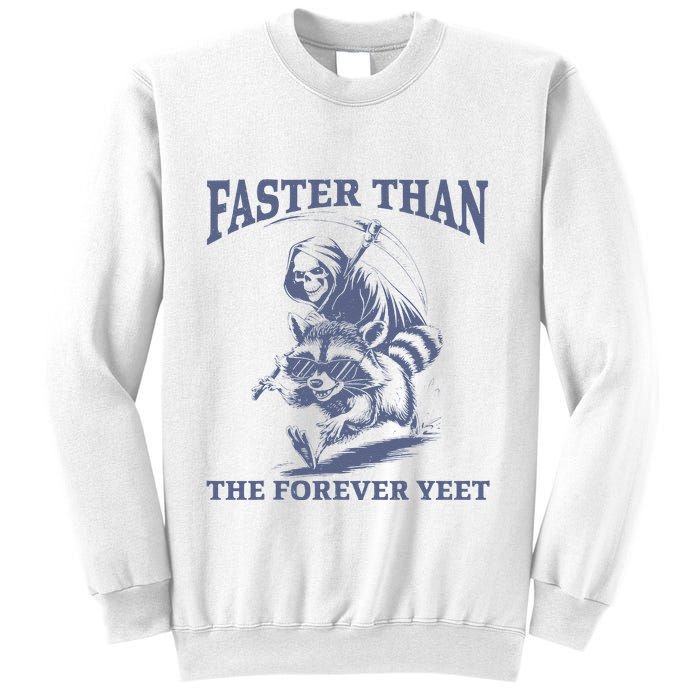 Faster Than The Forever Yeet Run Away Faster Funny Saying Gift Sweatshirt