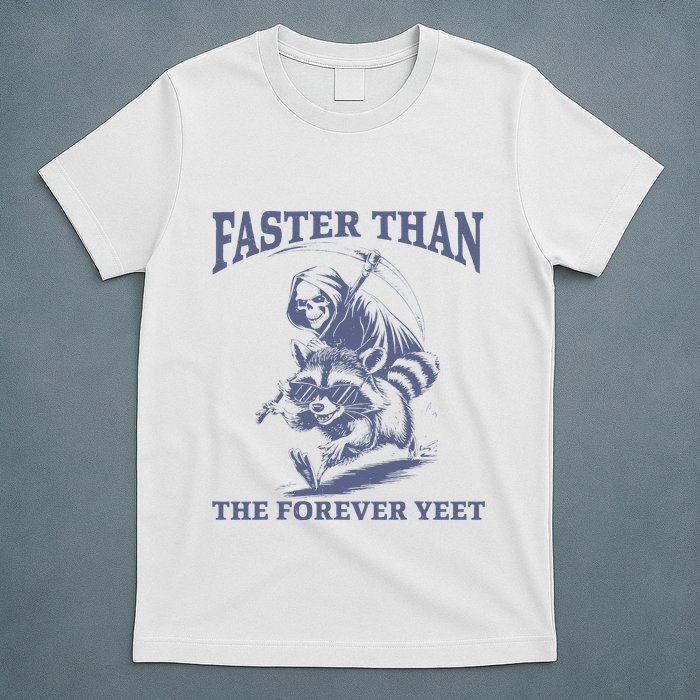Faster Than The Forever Yeet Run Away Faster Funny Saying Gift T-Shirt