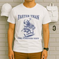 Faster Than The Forever Yeet Run Away Faster Funny Saying Gift T-Shirt
