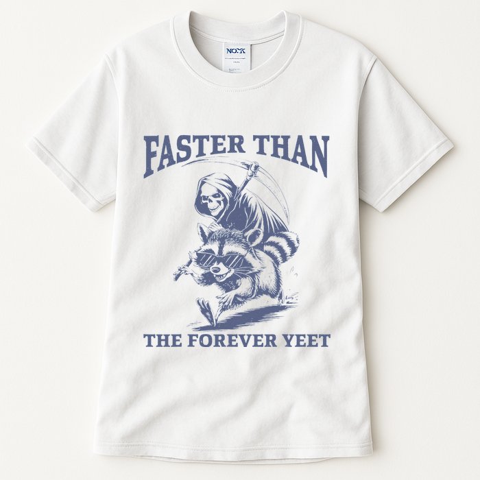 Faster Than The Forever Yeet Run Away Faster Funny Saying Gift Tall T-Shirt