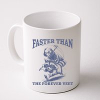 Faster Than The Forever Yeet Run Away Faster Funny Saying Gift Mug