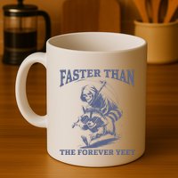 Faster Than The Forever Yeet Run Away Faster Funny Saying Gift Mug
