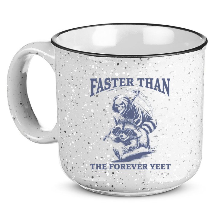 Faster Than The Forever Yeet Run Away Faster Funny Saying Gift 15oz Campfire Ceramic Mug