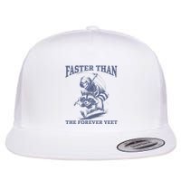 Faster Than The Forever Yeet Run Away Faster Funny Saying Gift Flatbill Hat