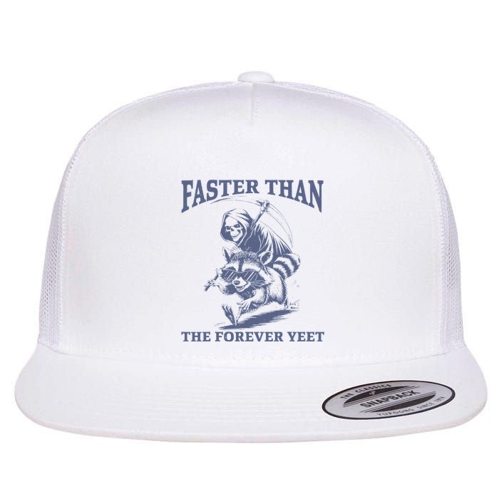 Faster Than The Forever Yeet Run Away Faster Funny Saying Gift Flatbill Hat
