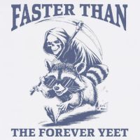 Faster Than The Forever Yeet Run Away Faster Funny Saying Gift Flatbill Hat