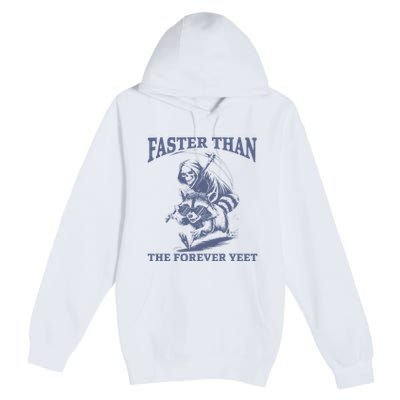 Faster Than The Forever Yeet Run Away Faster Funny Saying Gift Premium Pullover Hoodie