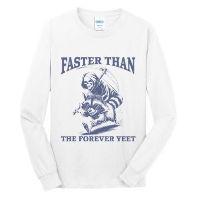 Faster Than The Forever Yeet Run Away Faster Funny Saying Gift Tall Long Sleeve T-Shirt