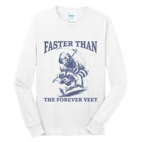 Faster Than The Forever Yeet Run Away Faster Funny Saying Gift Tall Long Sleeve T-Shirt