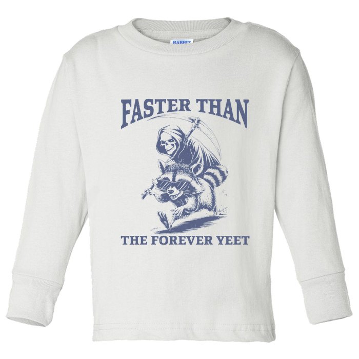 Faster Than The Forever Yeet Run Away Faster Funny Saying Gift Toddler Long Sleeve Shirt