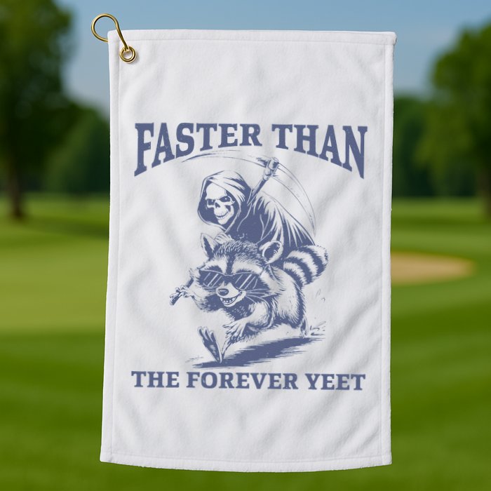 Faster Than The Forever Yeet Run Away Faster Funny Saying Gift Golf Towel