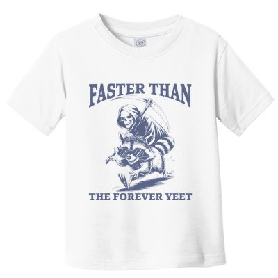 Faster Than The Forever Yeet Run Away Faster Funny Saying Gift Toddler T-Shirt