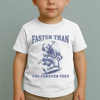 Faster Than The Forever Yeet Run Away Faster Funny Saying Gift Toddler T-Shirt