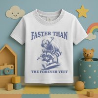Faster Than The Forever Yeet Run Away Faster Funny Saying Gift Toddler T-Shirt