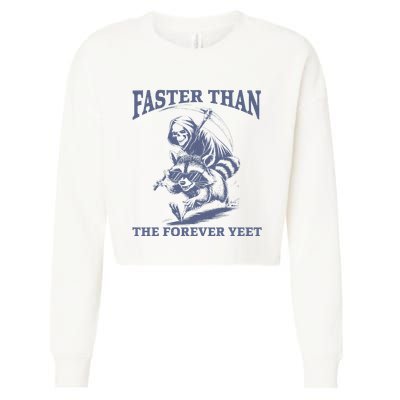 Faster Than The Forever Yeet Run Away Faster Funny Saying Gift Cropped Pullover Crew
