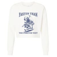 Faster Than The Forever Yeet Run Away Faster Funny Saying Gift Cropped Pullover Crew