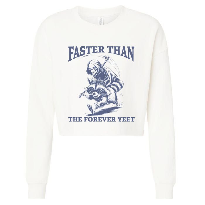 Faster Than The Forever Yeet Run Away Faster Funny Saying Gift Cropped Pullover Crew