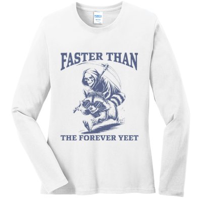 Faster Than The Forever Yeet Run Away Faster Funny Saying Gift Ladies Long Sleeve Shirt