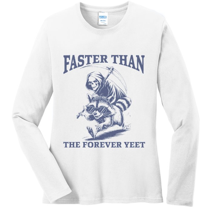 Faster Than The Forever Yeet Run Away Faster Funny Saying Gift Ladies Long Sleeve Shirt