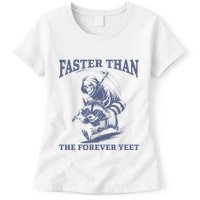 Faster Than The Forever Yeet Run Away Faster Funny Saying Gift Womens T-Shirt