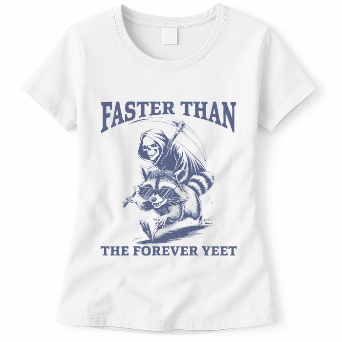 Faster Than The Forever Yeet Run Away Faster Funny Saying Gift Womens T-Shirt