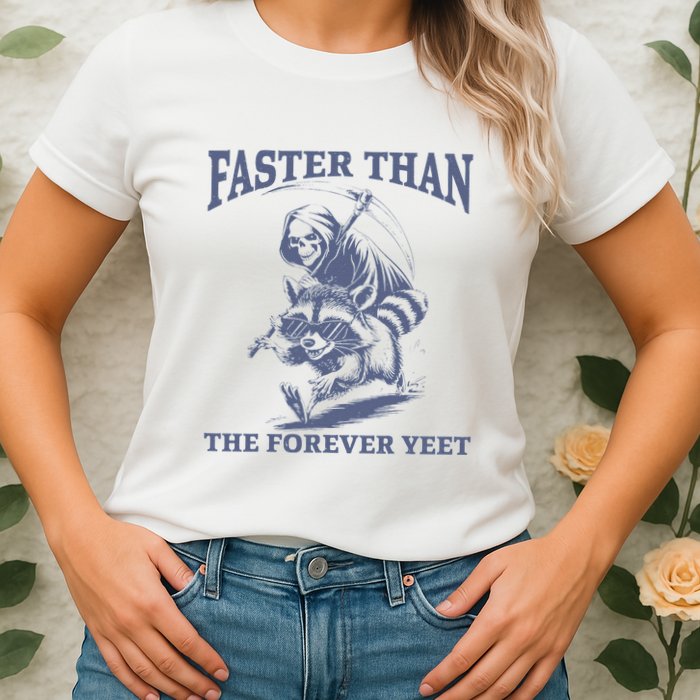 Faster Than The Forever Yeet Run Away Faster Funny Saying Gift Womens T-Shirt