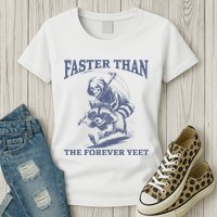 Faster Than The Forever Yeet Run Away Faster Funny Saying Gift Womens T-Shirt