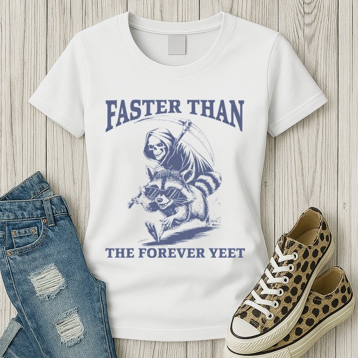 Faster Than The Forever Yeet Run Away Faster Funny Saying Gift Womens T-Shirt